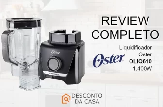 Capa Review Liquidificador Oster OLIQ610 - Desconto da Casa