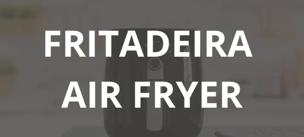 Fritadeira Airfryer - Desconto da Casa