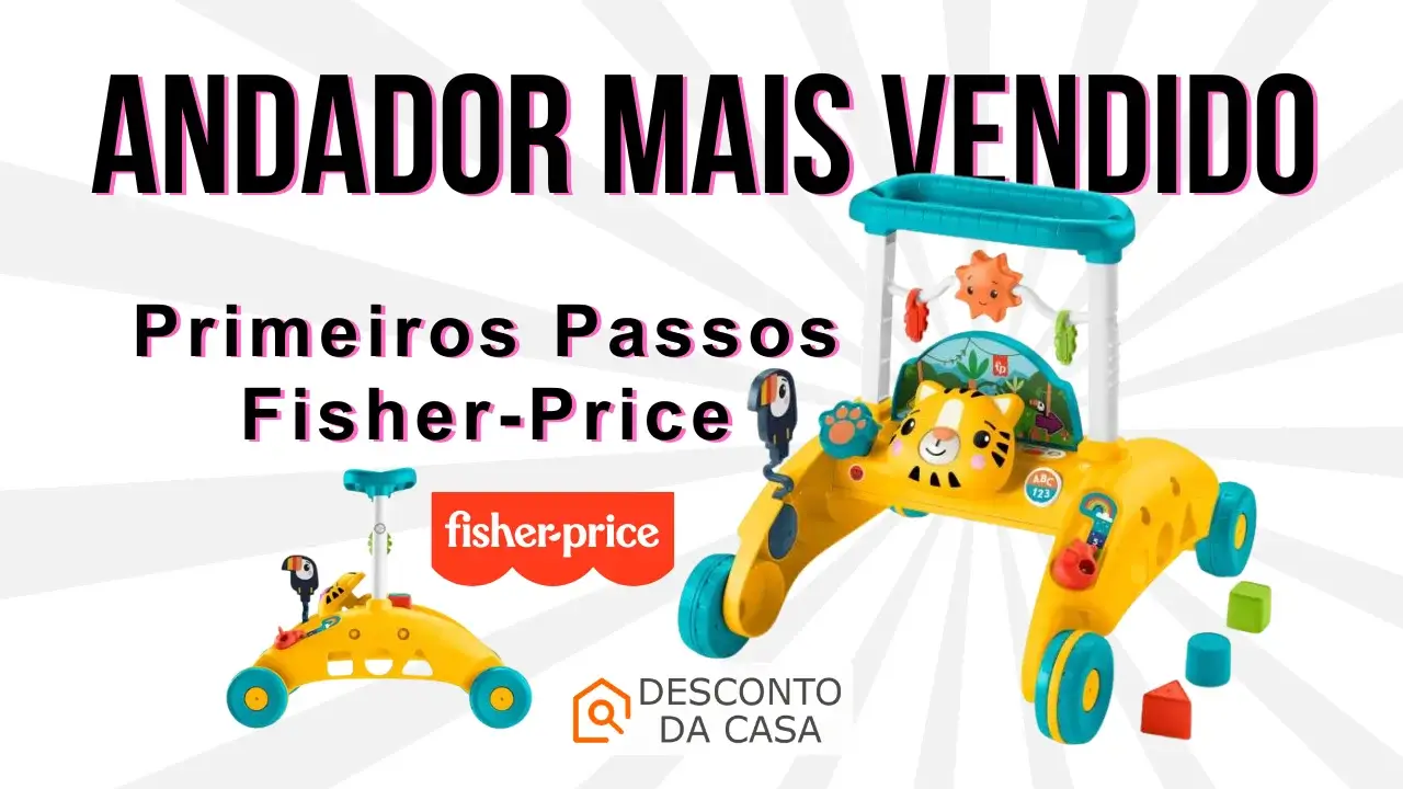 Capa Artigo Andador Primeiros Passos Fisher-Price - Desconto da Casa